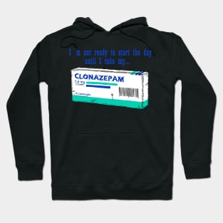 Clonazepam for a good day Hoodie